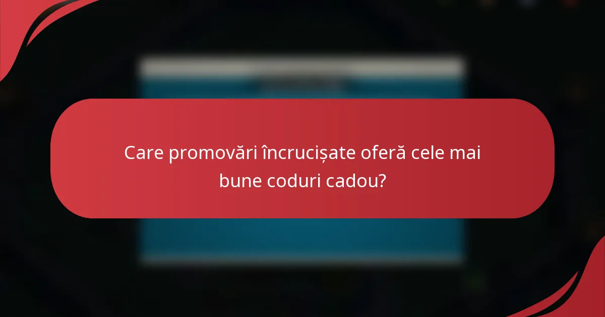 Care promovări încrucișate oferă cele mai bune coduri cadou?