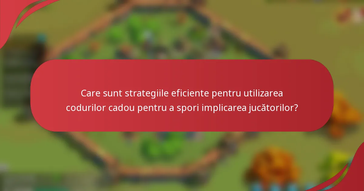 Care sunt strategiile eficiente pentru utilizarea codurilor cadou pentru a spori implicarea jucătorilor?