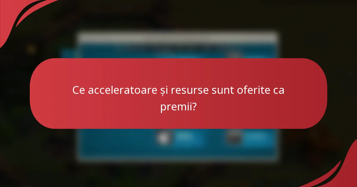 Ce acceleratoare și resurse sunt oferite ca premii?