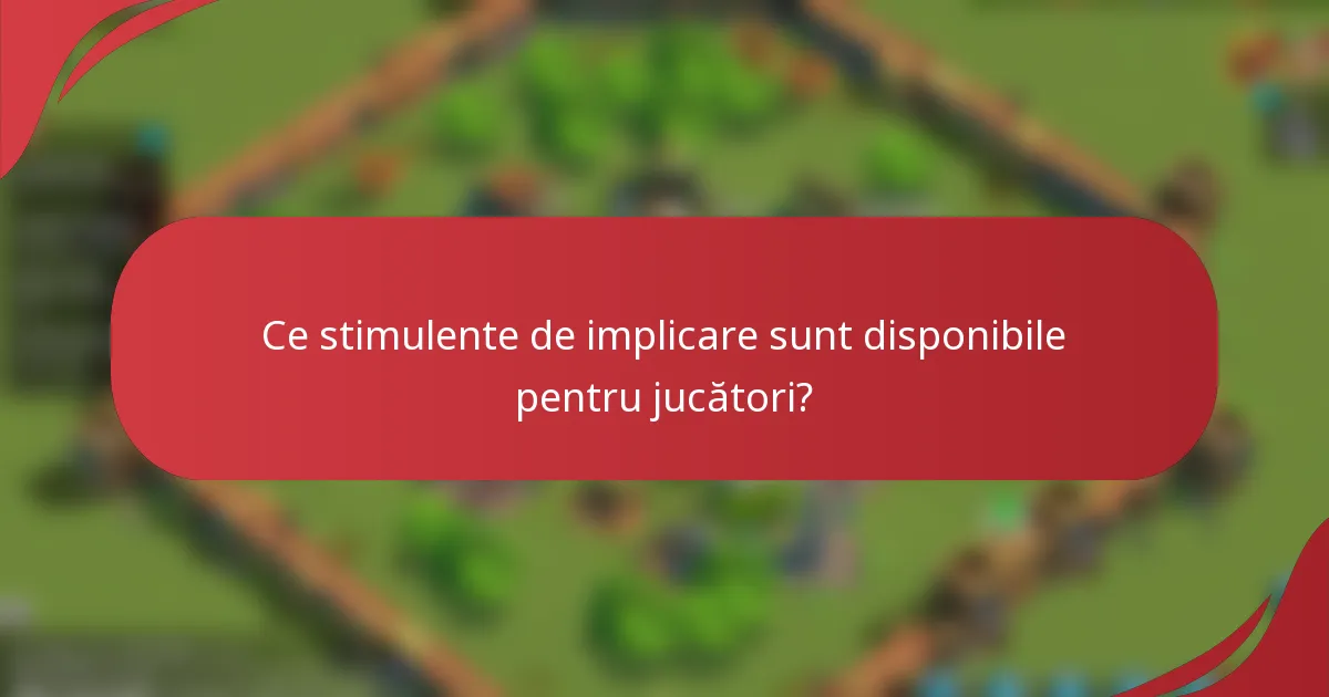 Ce stimulente de implicare sunt disponibile pentru jucători?