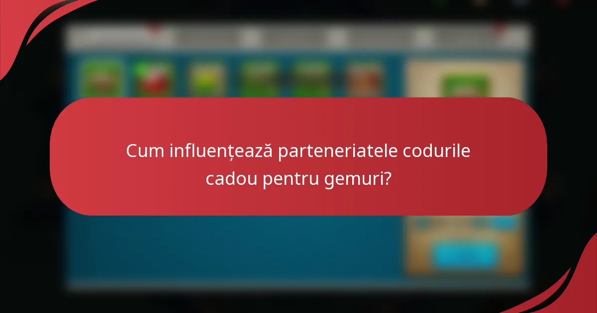 Cum influențează parteneriatele codurile cadou pentru gemuri?
