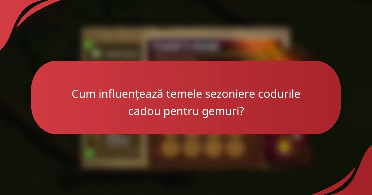 Cum influențează temele sezoniere codurile cadou pentru gemuri?