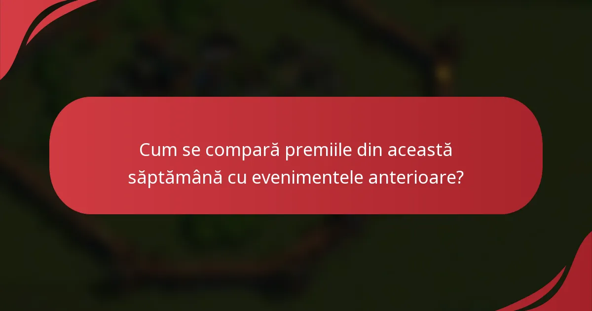 Cum se compară premiile din această săptămână cu evenimentele anterioare?