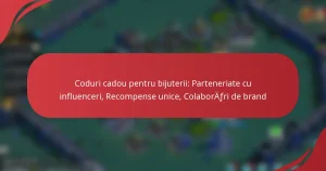 Coduri cadou pentru bijuterii: Parteneriate cu influenceri, Recompense unice, Colaborări de brand