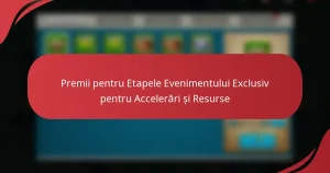 Premii pentru Etapele Evenimentului Exclusiv pentru Accelerări și Resurse