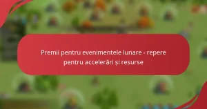 Premii pentru evenimentele lunare – repere pentru accelerări și resurse