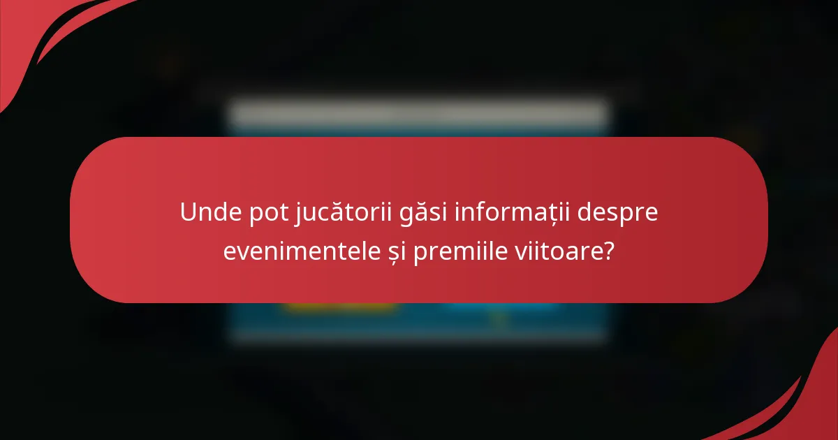Unde pot jucătorii găsi informații despre evenimentele și premiile viitoare?